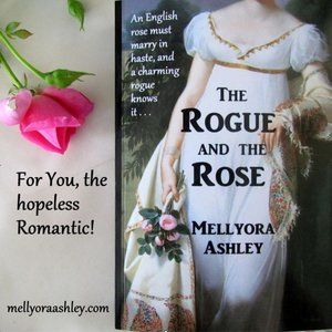 ROMANCE NOVEL, THE ROGUE AND THE ROSE by MELLYORA ASHLEY, CLEAN HISTORICAL, NEW!